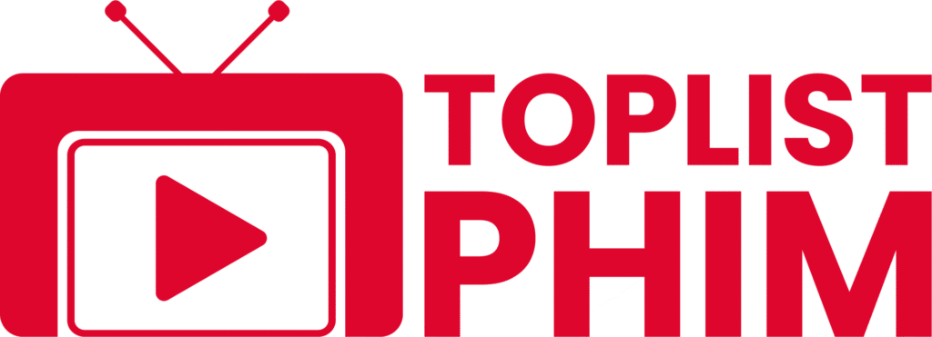 Toplistphim – Tổng Hợp Xếp Hạng, Đánh Giá Phim Hay Nhất