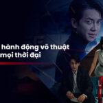 Top 25+ Phim Hành Động Võ Thuật Hay Nhất Mọi Thời Đại
