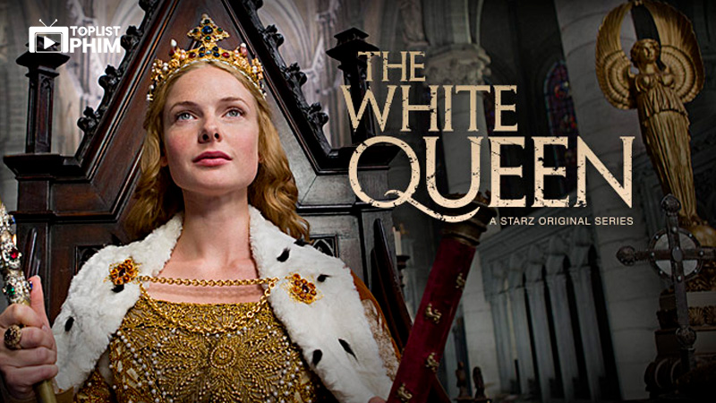 Nữ Hoàng Trắng (The White Queen, 2013)