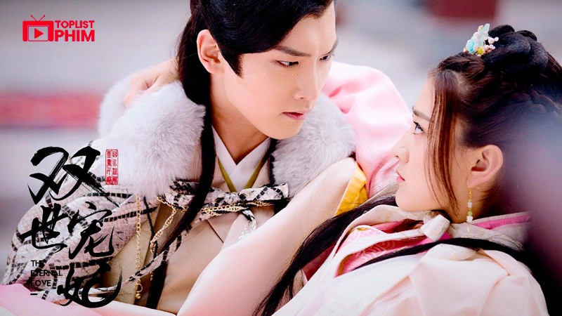 Song Thế Sủng Phi (The Eternal Love, 2017)