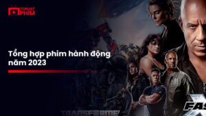Tổng hợp những bộ phim hành động đánh giá cao nhất năm 2023 