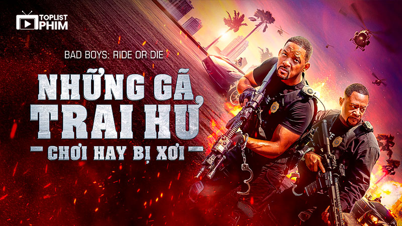 Những Gã Trai Hư: Chơi Hay Bị Xơi (Bad Boys: Ride or Die)