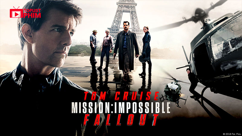 Mission: Impossible - Fallout (Nhiệm Vụ Bất Khả Thi: Sụp Đổ) - 2018