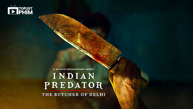 Sát Nhân Ấn Độ: Gã Đồ Tể Delhi - Indian Predator: The Butcher of Delhi